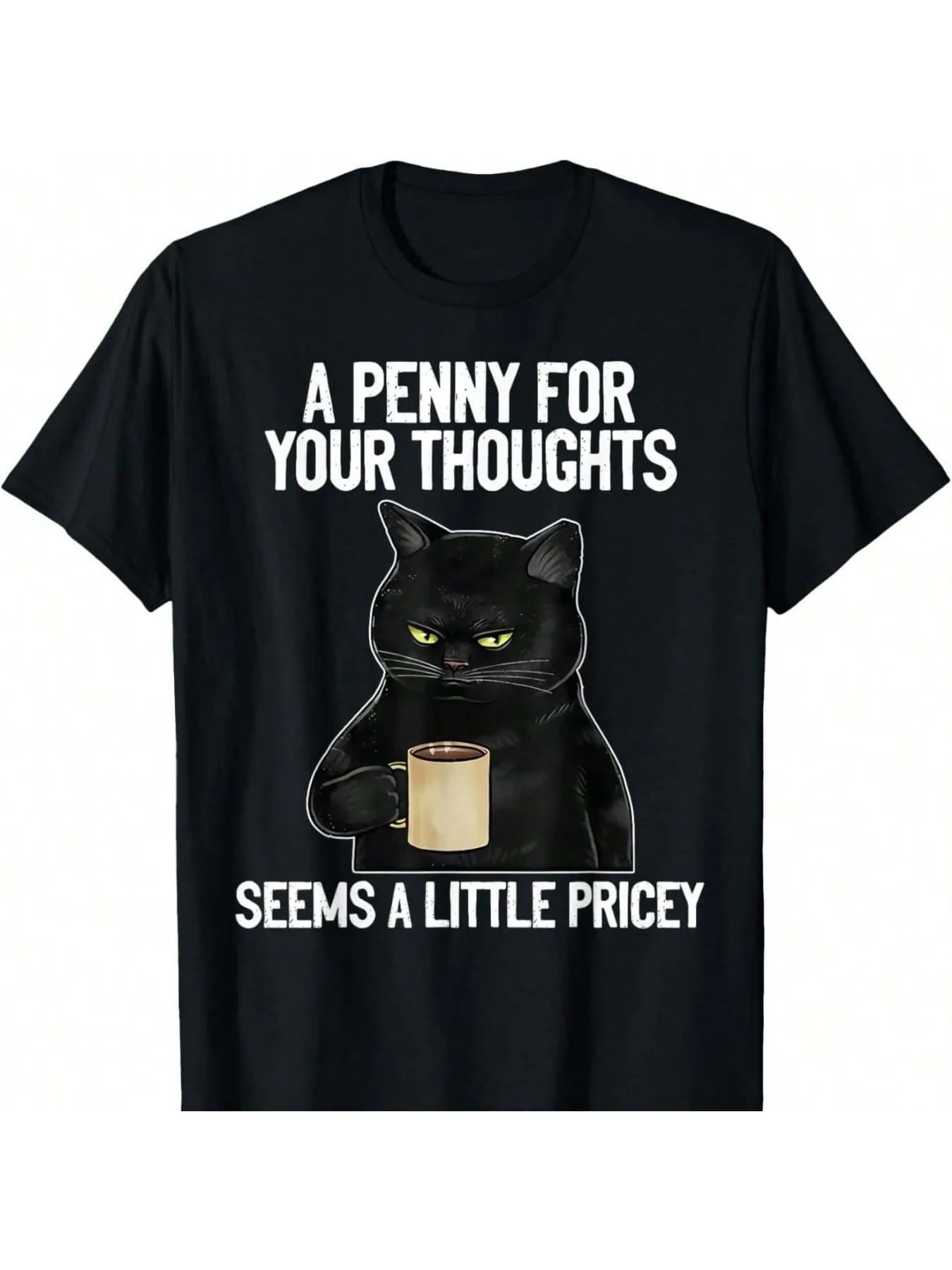 Funny cat saying a pension for your thoughts Sarcastic screen T-shirt Men Unisex Streetwear Top Pullover Graphics T-shirt for men