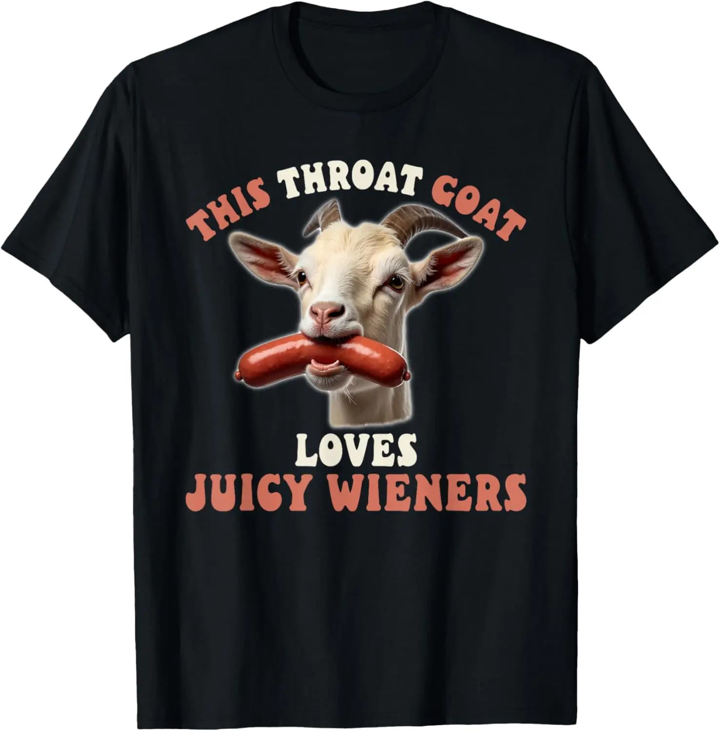 Funny Goat Swallows Juicy Wieners Inappropriate Adult T-Shirt Comfortable, humorous, and fun—a breathable, quick-drying, unisex short-sleeve tee that makes a perfect gift.