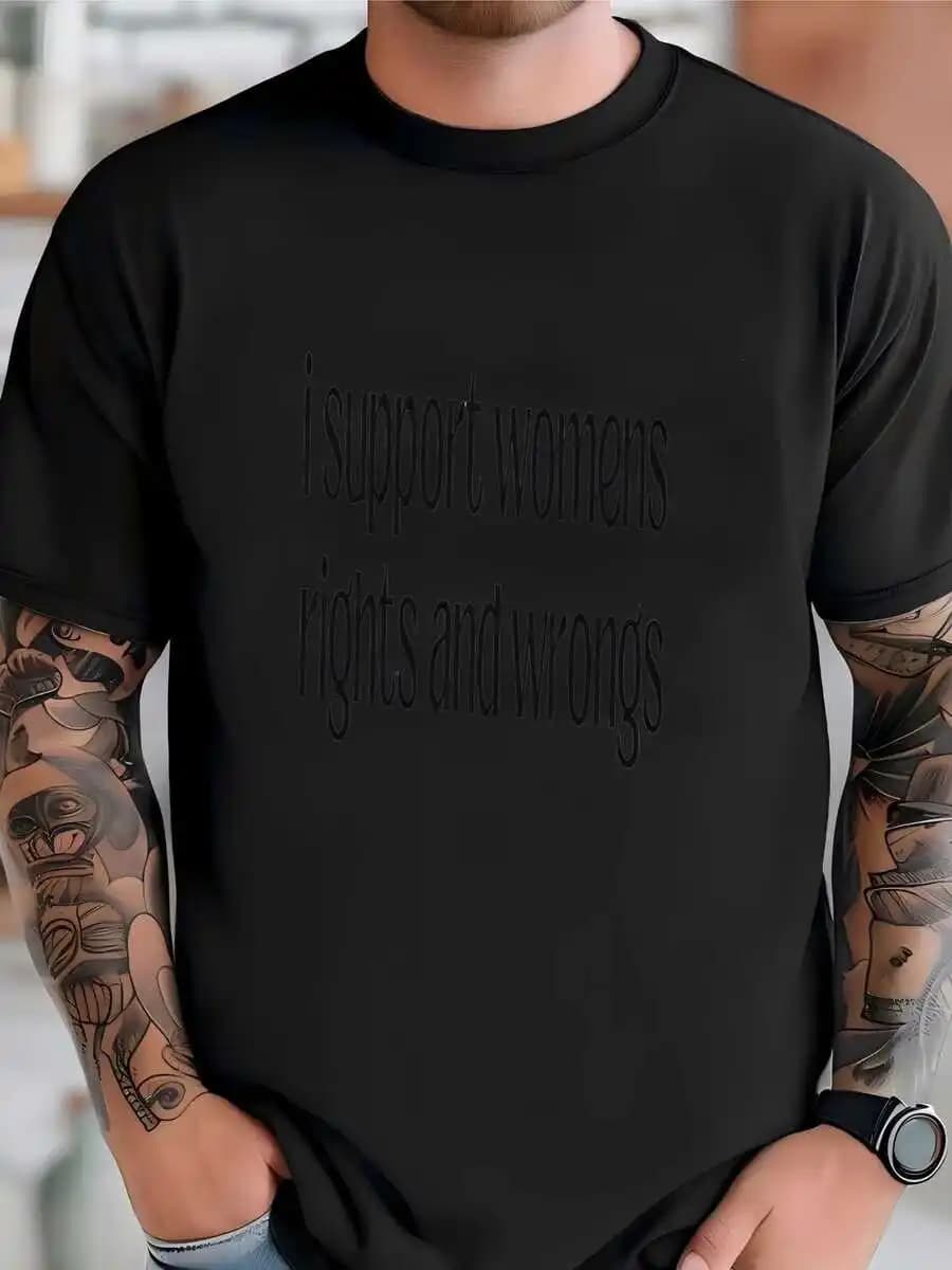 Mens Feminism T-Shirt I Support Womens Rights And Wrongs