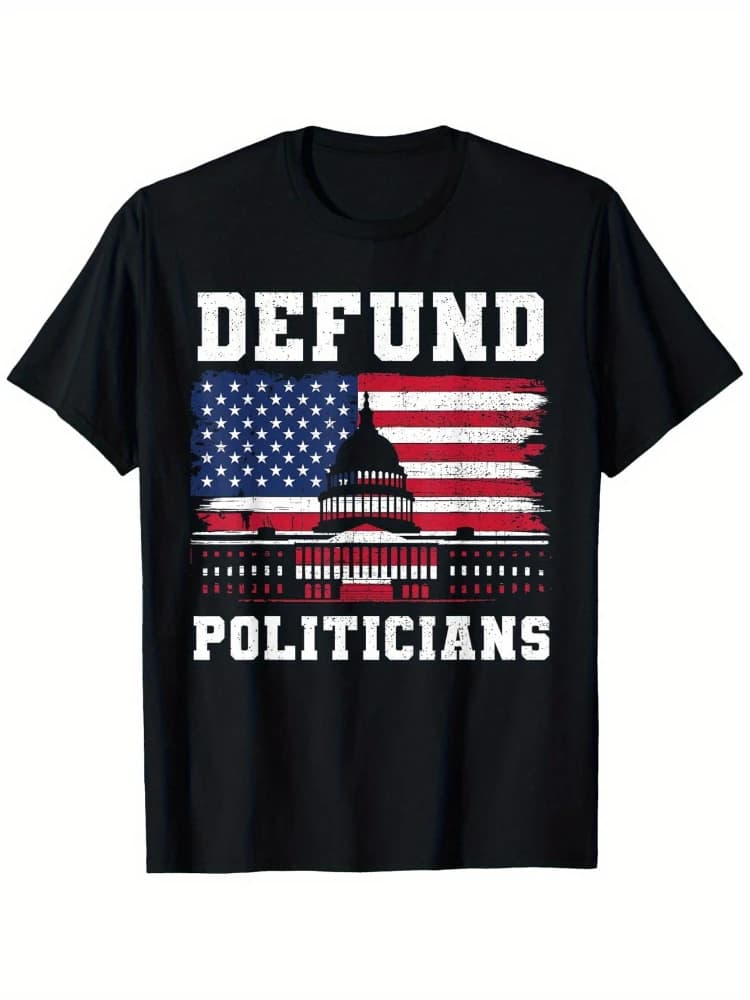 Defund Politicians Anti-Government Patriotic USA Flag Bold Political Statement Graphic-100% cotton O-neck printed men's T-shirt.