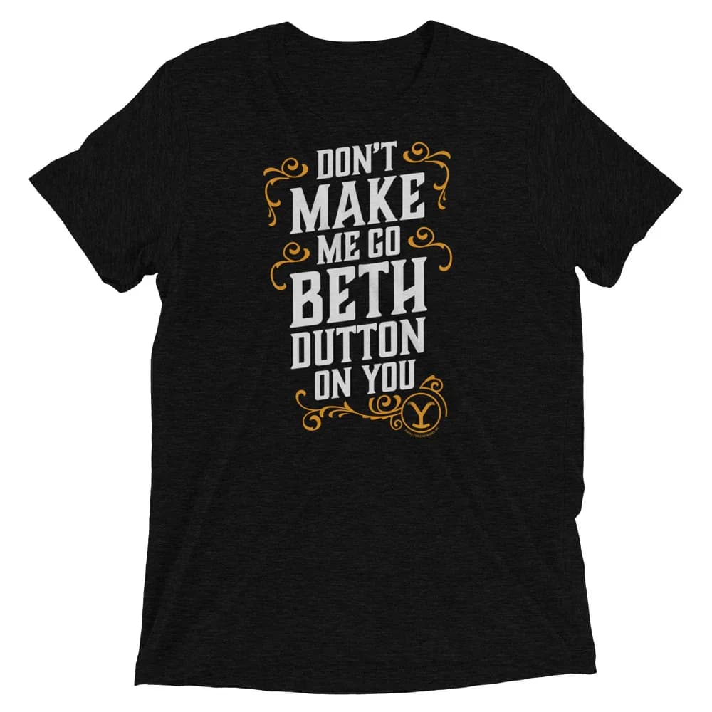 T-shirt Unisex Yellowstone Don't Make Me Go Beth Dutton On You, T-shirt TV in Puro Cotone Estivo, Abbigliamento Uomo Donna