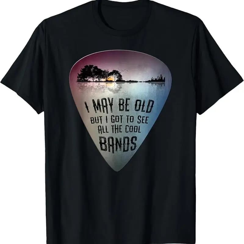 I May Be Old But I Got To See All The Cool Bands Guitar Pick T-Shirt
