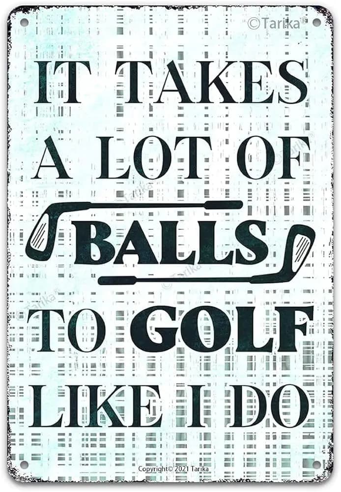 Funny Wall Decor-It Takes A Lot Of Balls To Golf Like I Do Funny Golf Ball Metal Tin Sign Wall Decor 8X12 Inches sign sign