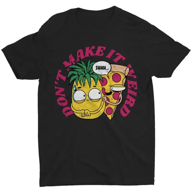 Divertente maglietta con stampa 'Pineapple Don't Make It Weird' per gli amanti della pizza