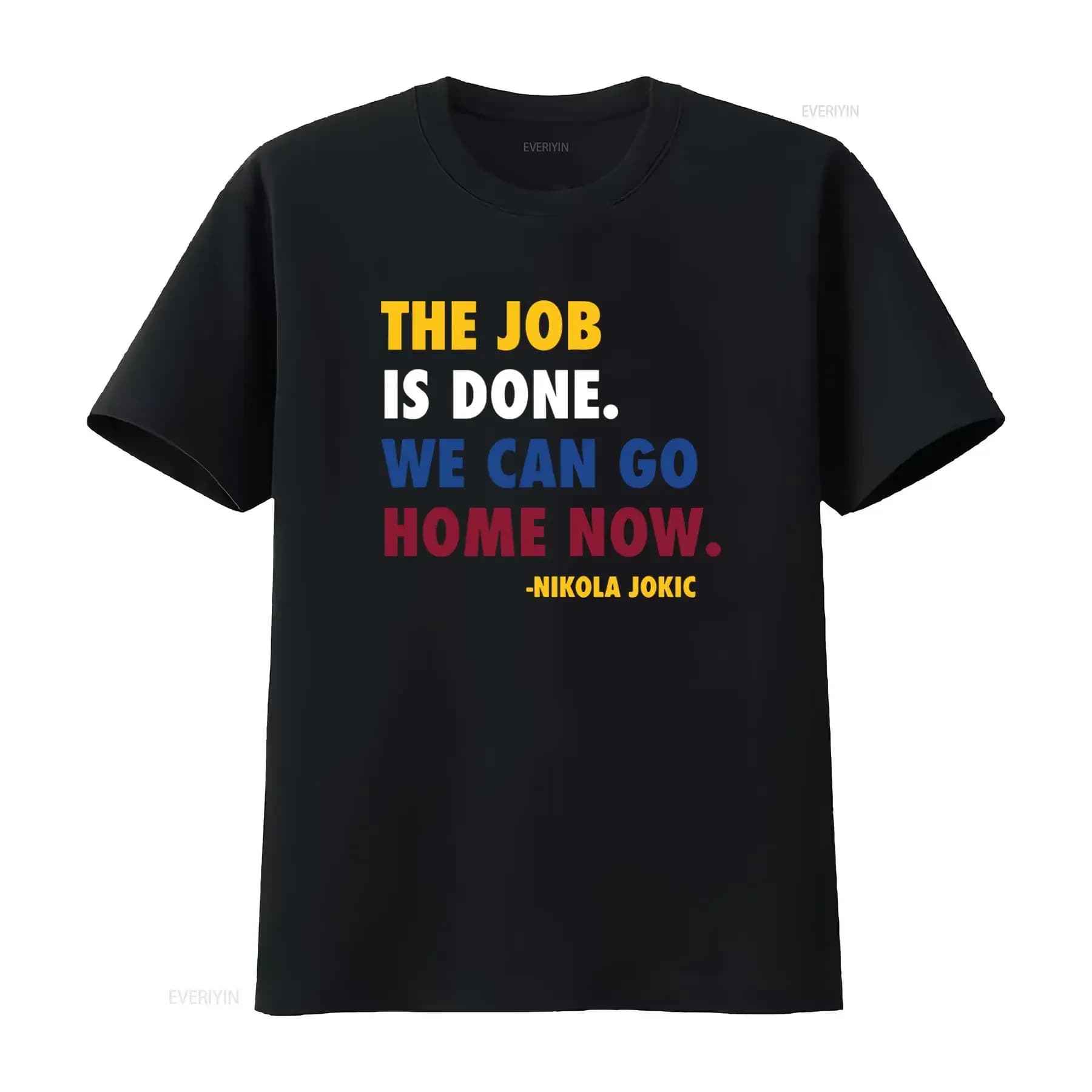 T-shirt with quote from Nikola Jokic 'Job Done Can Home Now', elegant for fans, vintage, washed, design, fashionable, unisex, comfortable