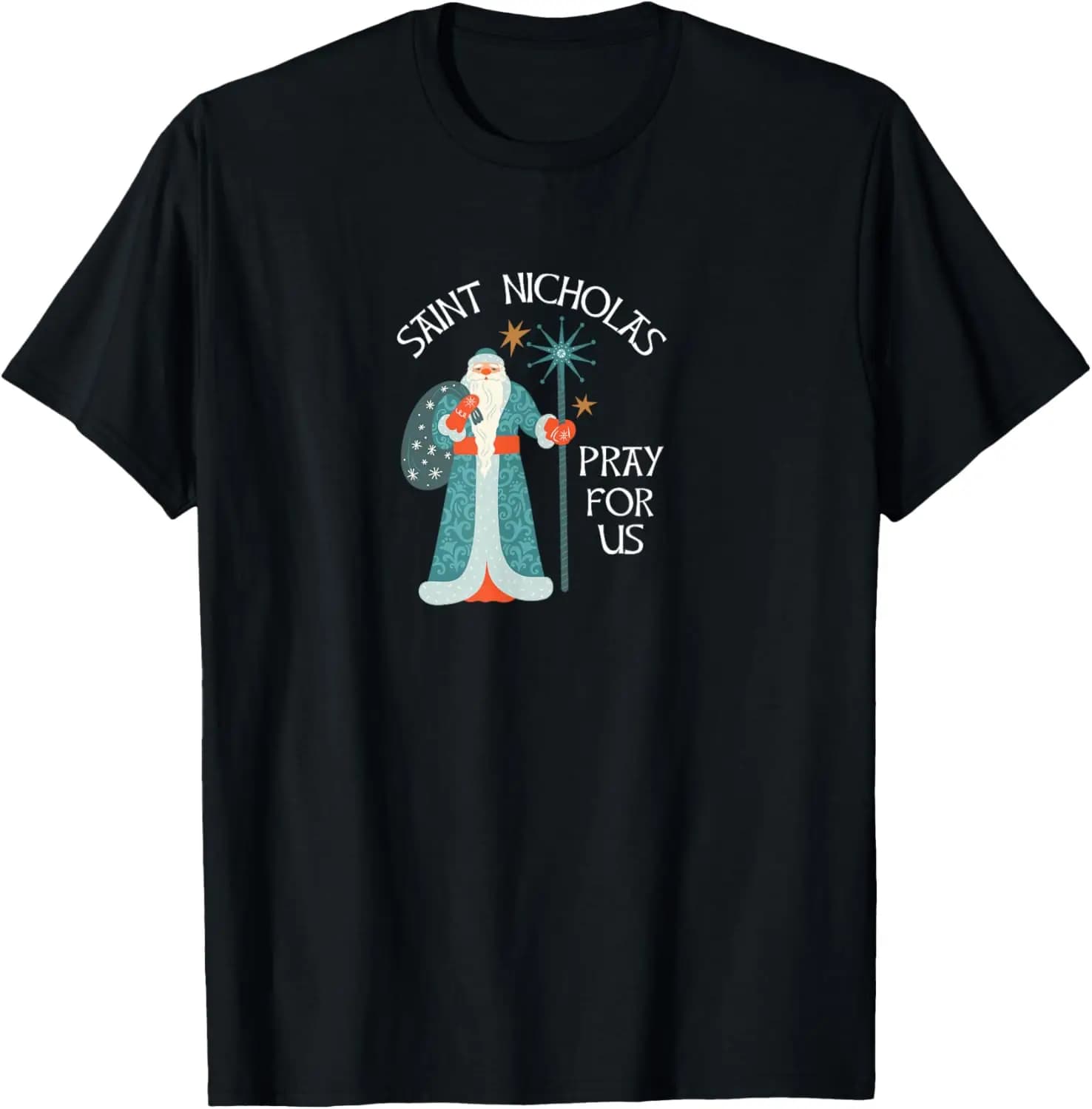 Saint Nicholas Pray For Us T-Shirt Humor Fit well Conventional