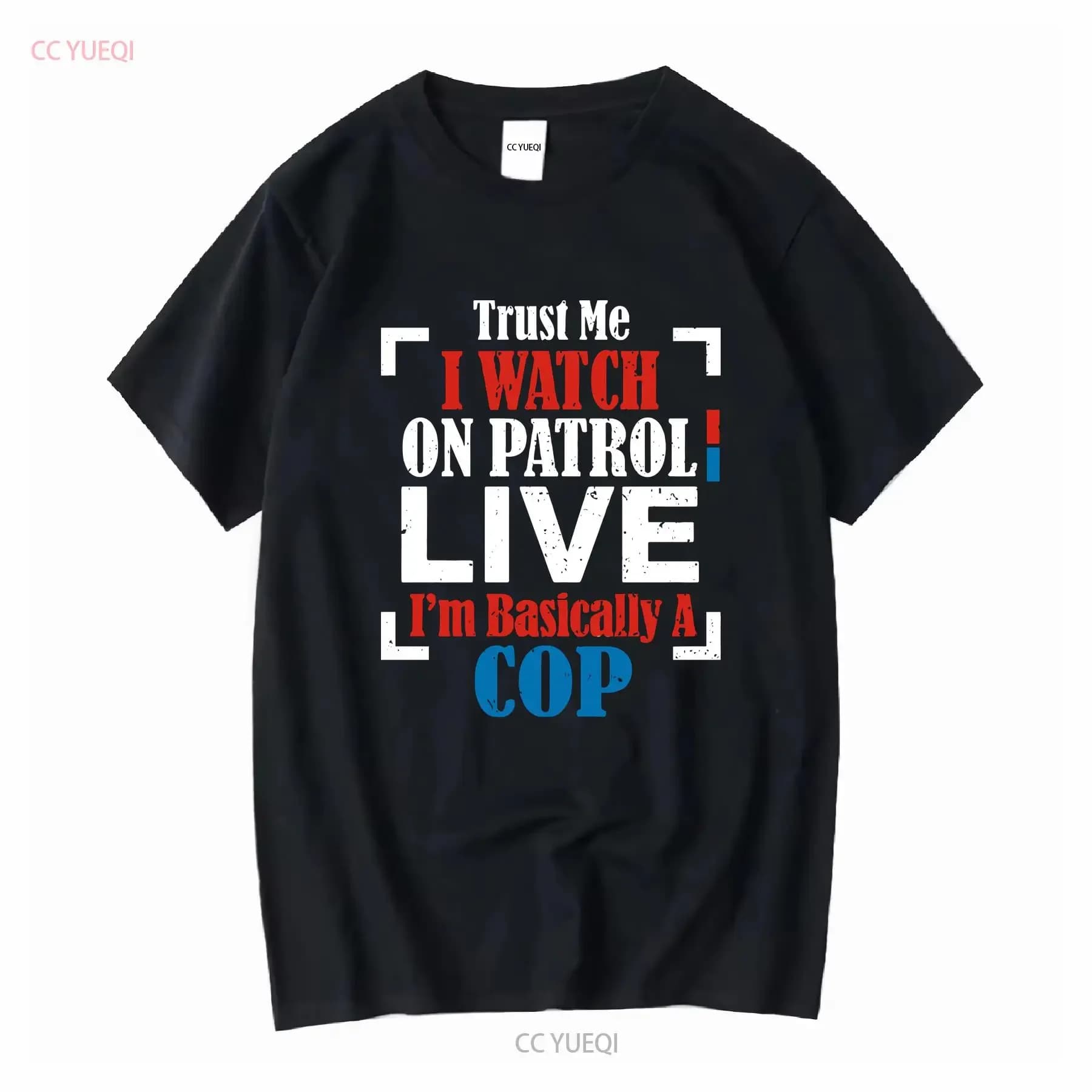 Trust Me I Watch On Patrol Live I'm Basically A Cop Patriotic Joke Men's T Shirt vintage Washed streetwear graphic Stylish