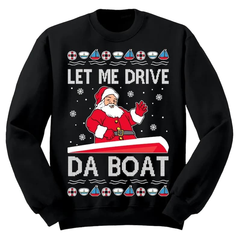 Christmas Jumpers Men Ugly Christmas Sweater Let Me Drive Da Boat Santa Xmas Unisex Crewneck Sweatshirt Streetwear