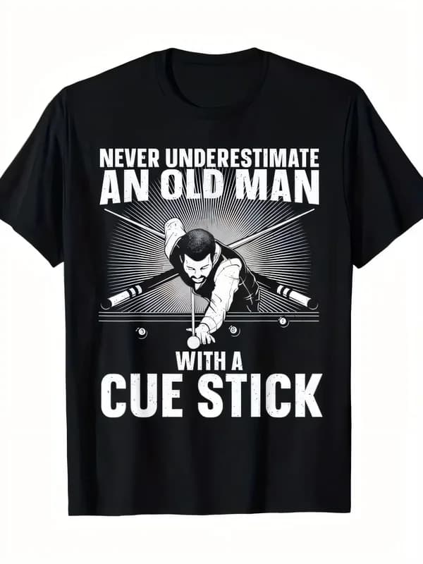 Funny Never Underestimate An Old Man With A Cue Stick Billiards Pool Player Graphic Print Black T-Shirt Men's Summer Cotton Casual Tee
