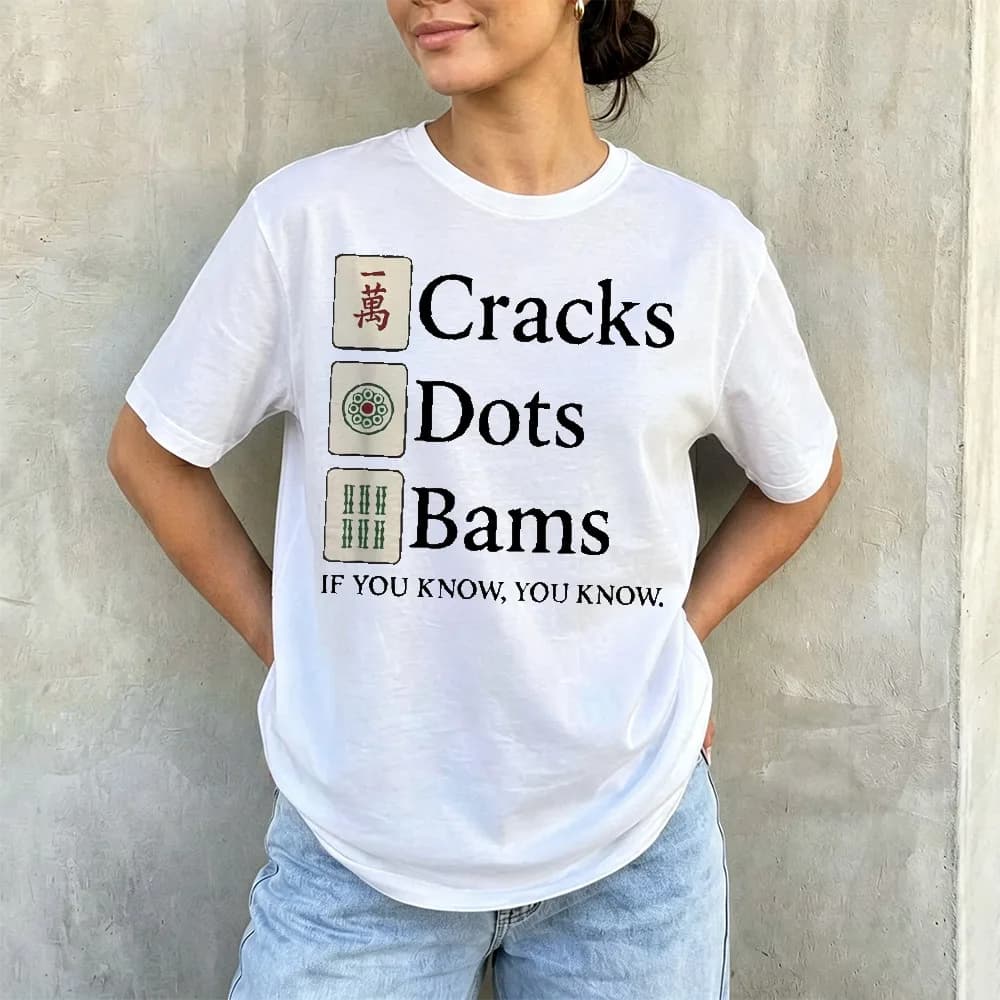 Cracks Dots Bams Mahjong Tile Graphic T Shirt Funny Mahjong Slang Slogan If You Know You Know Print Women Clothes