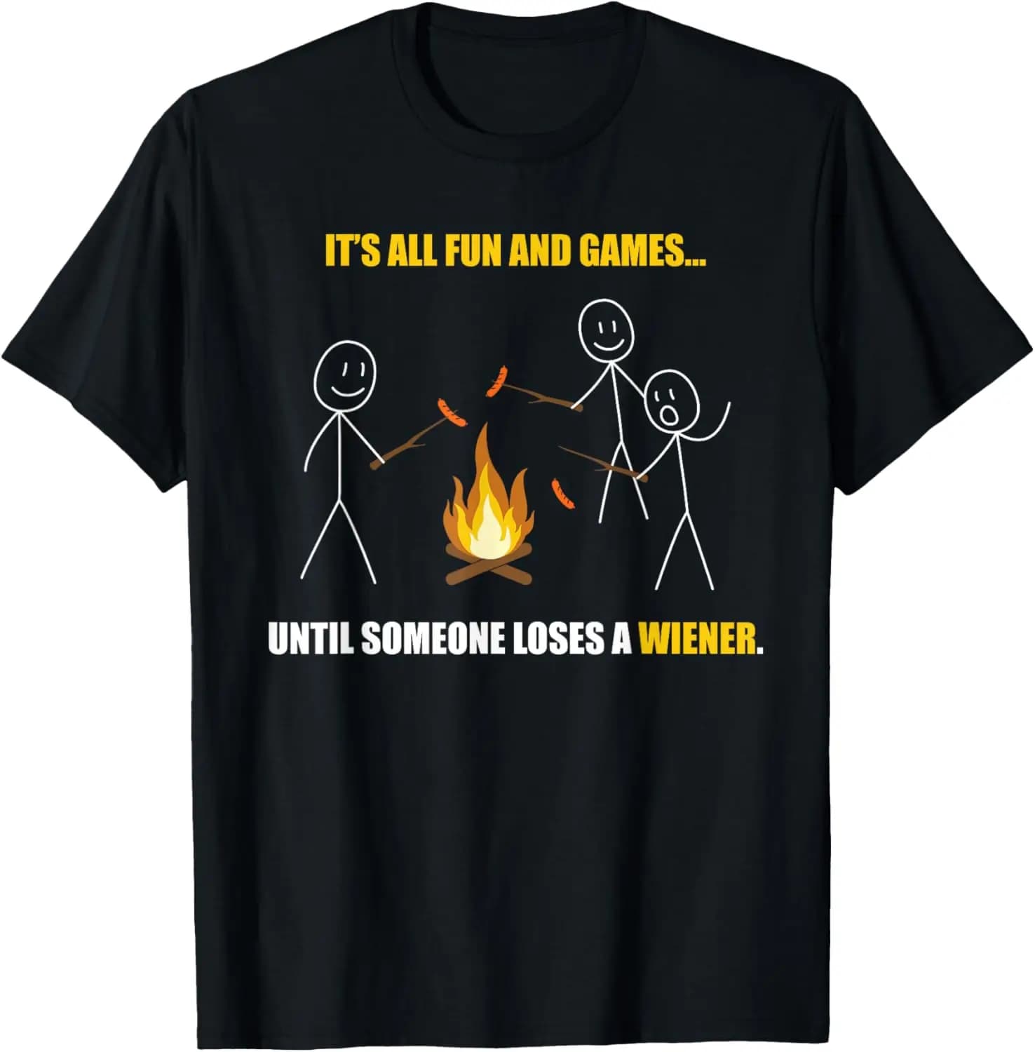 It's All Fun And Games Until Someone Loses A Wiener T-Shirt