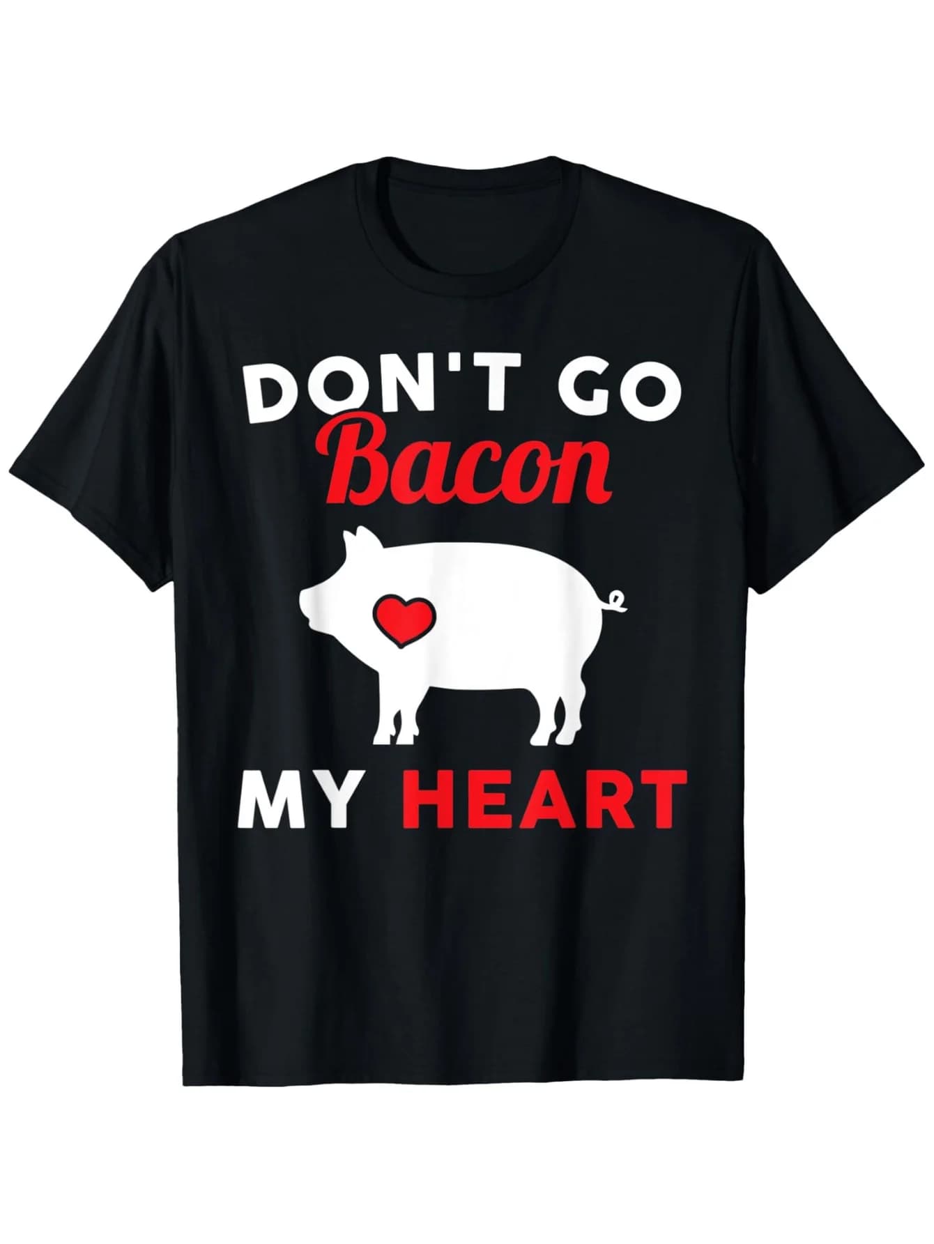T-shirt "Don't Go Bacon My Heart" - 100% cotone, divertente regalo per le vacanze degli amanti dei maiali