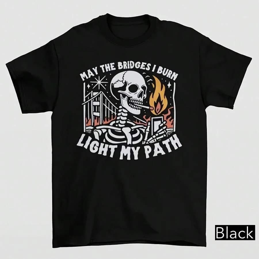 【Nuovo stile】T-shirt May The Bridges I Burn Light My Path, maglietta divertente con scheletro, meme offensivo, regalo scherzoso, maglietta sardonica