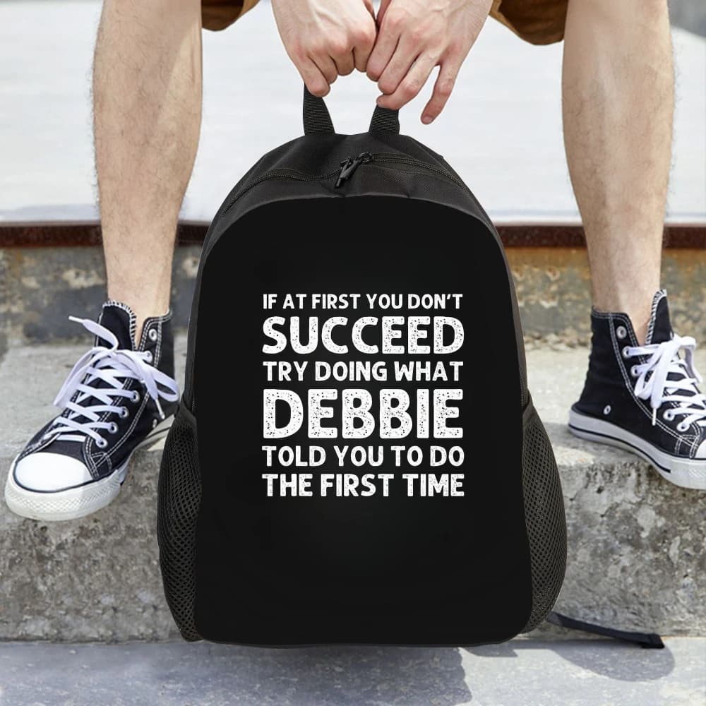 College Backpack for Women | If at First You Don'T Succeed, Try Doing What Debbie Told You to Do the First Time, Large Capacity, Photography Backpack, Comfortable & Stylish for School, Travel, and Outdoor Activities