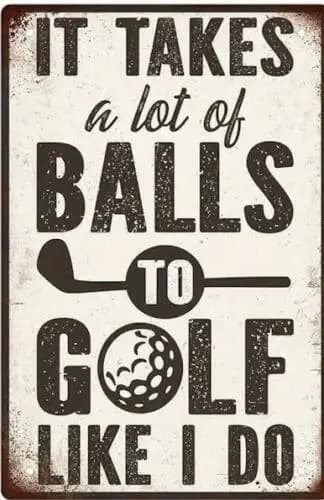 GOLF METAL TIN SIGN MAN CAVE IT TAKES A LOT OF BALLS TO GOLF LIKE I DO GOLF ART sign sign