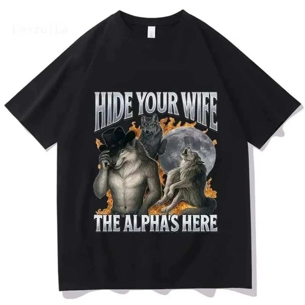 Fashion Hip Hop Casual Cotton Short Sleeve Hide Your Wife The Alpha Is Here Funny Werewolf Meme Graphic Print T-shirts Unisex