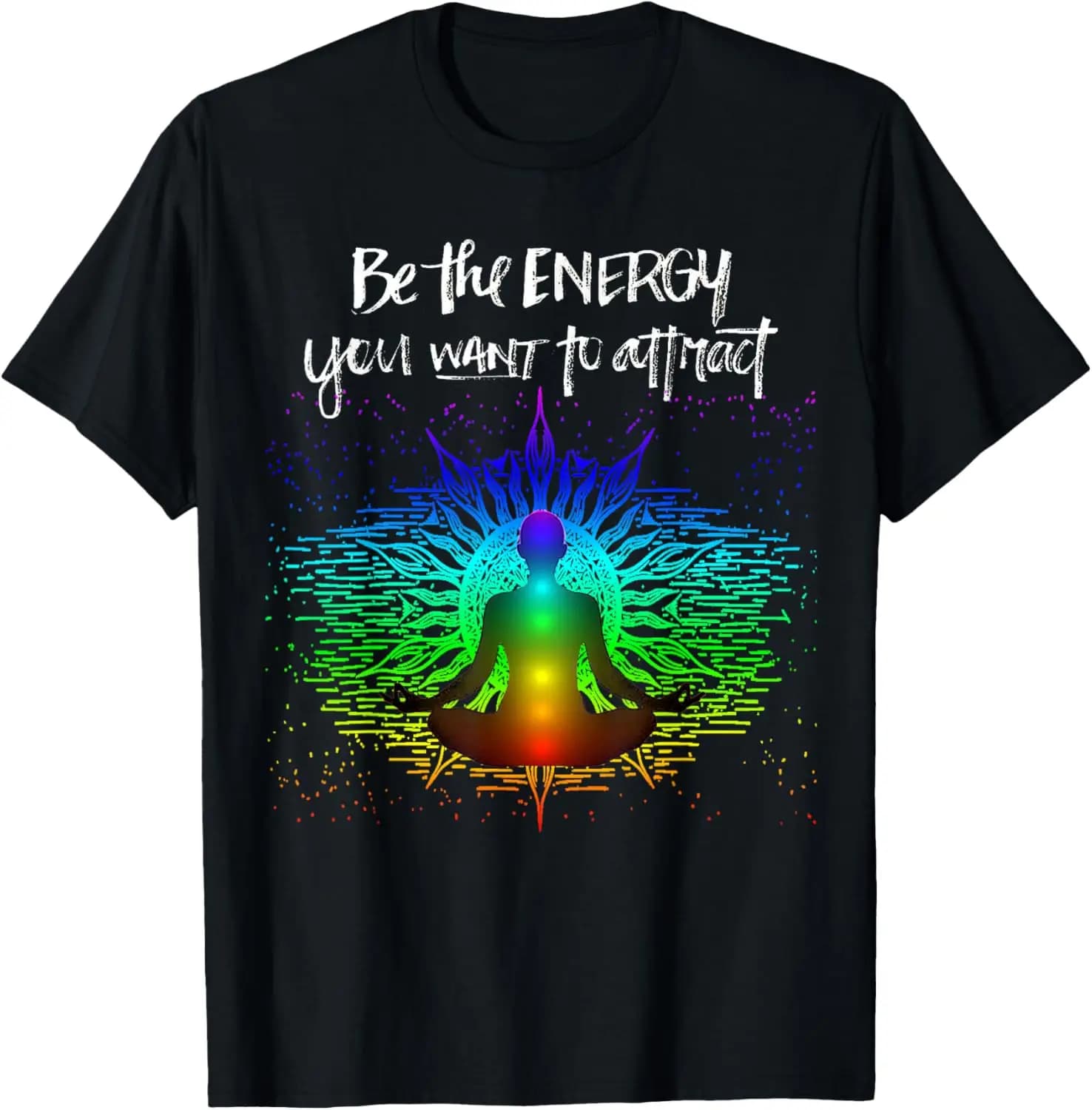 Chakra Meditation Be The Energy You Want To Attract T-Shirt Small Positive energy T-shirt,Good Life,Positivity Powerful,Cool,Self Confident ,Power,Loveely Positive Energy,Inspiration