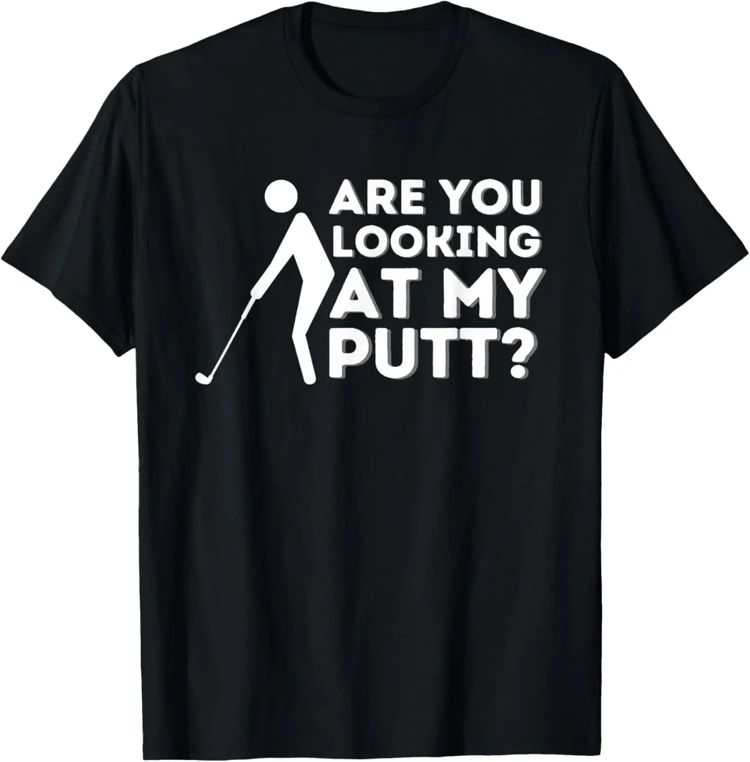 Are You Looking At My Putt - T-shirt regalo per amante del golf e golf T-shirt unisex estiva streetwear Top Camicia divertente Camiseta Hombre