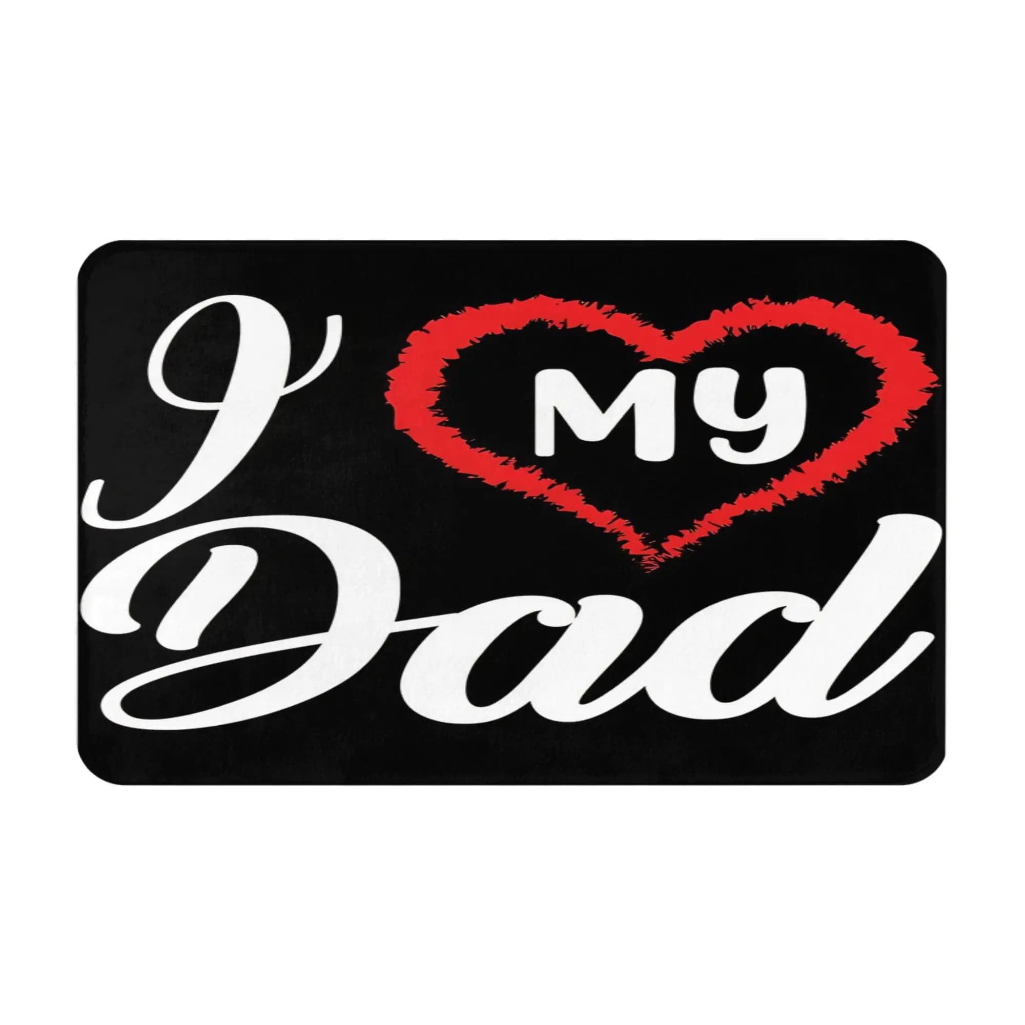 I Love My Dad Non-slip Doormat Living Room Mat Father's Day Balcony Indoor Home Decor