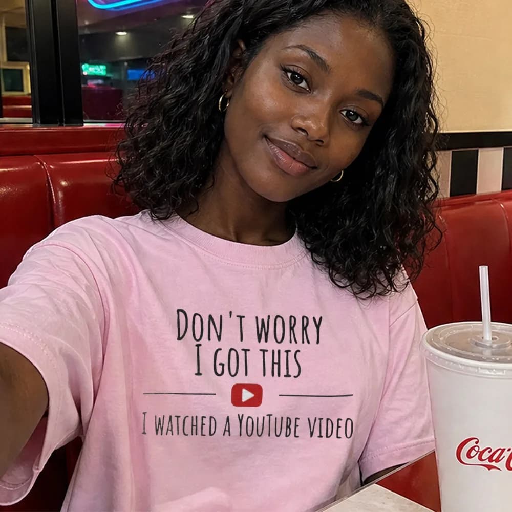 DDon't Worry I Got This I Watched A YouTube Video Funny Meme Women's Cotton Short Sleeve T-Shirt Unny Men Meme Shirt Y2k Tee