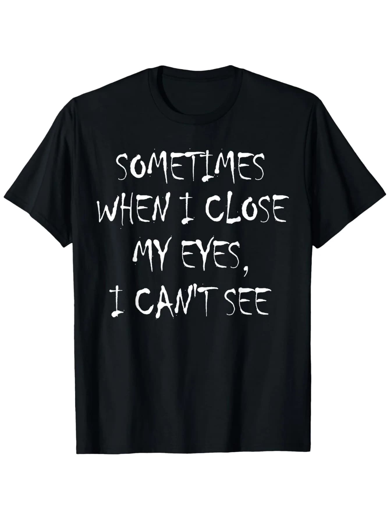 T-shirt "Occasionalmente, quando mi chiusa gli occhi, non posso vedere" - Maglietta casual divertente