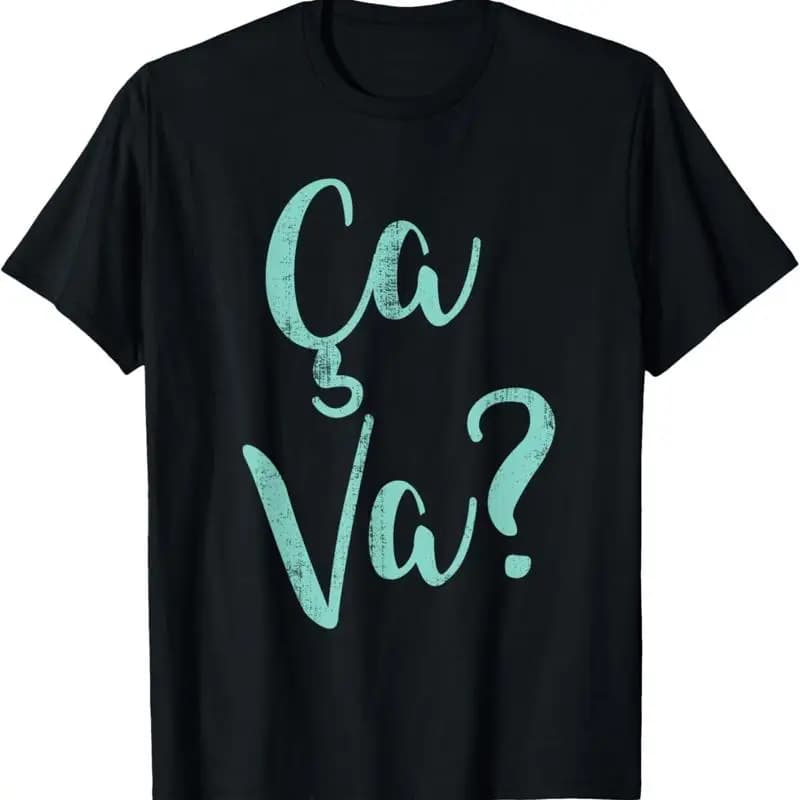 Ca Va Cool Saying in French Language What's Happening T Shirt