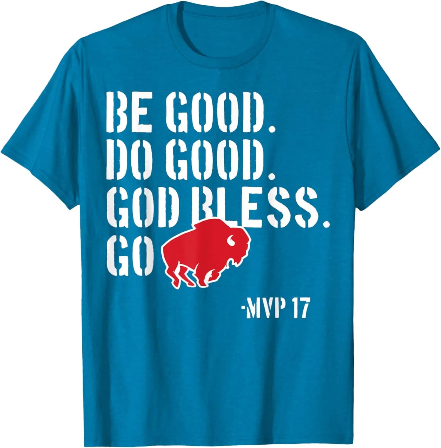 Be Good Do Good God Bless And Go Bills MVP 17 T-shirt unisex