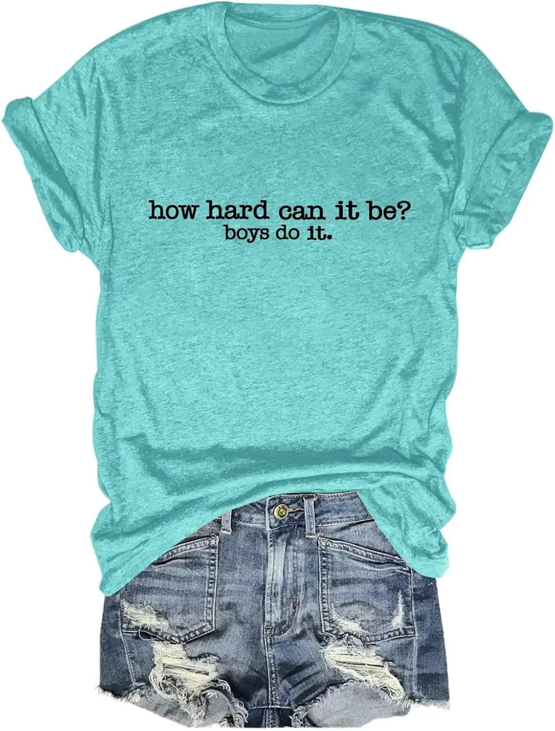 How Hard Can It Be Boys Do It T-Shirt Women Funny Letters Graphic Sarcastic Casual Comfort Short Sleeve Tops